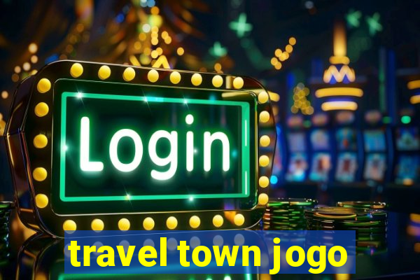 travel town jogo